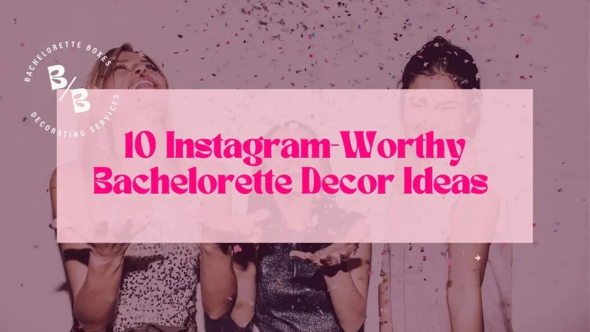 10 Instagram Worthy Bachelorette Decor Ideas for 2025 – Bach and Boujee