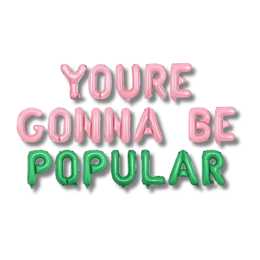 Youre Gunna Be Popular Balloon Banner