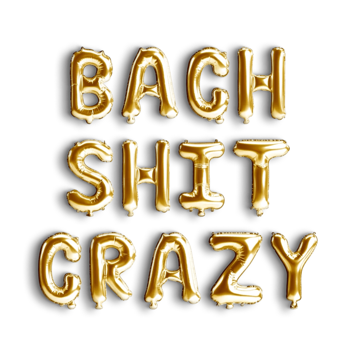 Bach Shit Crazy Balloon Banner - Funny Bachelorette Party Decorations for Hen and Stagette Party Bach and Boujee Balloons