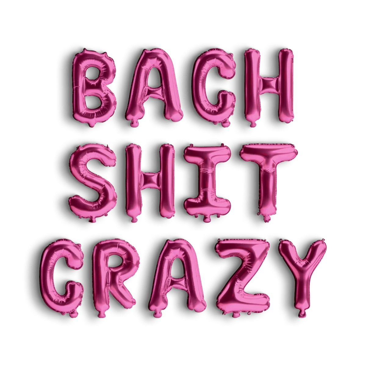 Bach Shit Crazy Balloon Banner - Funny Bachelorette Party Decorations for Hen and Stagette Party Bach and Boujee Balloons