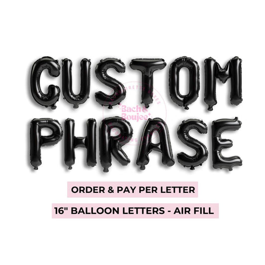 Custom Phrase - Black Letter Balloons Bach and Boujee Balloons
