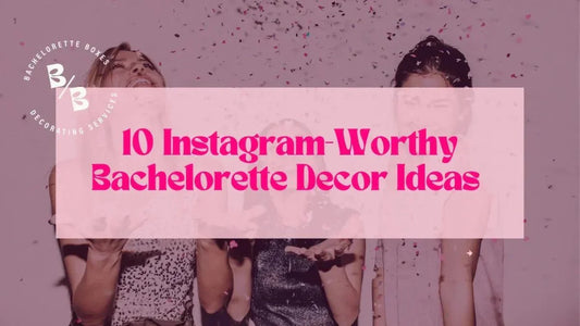 10 Instagram Worthy Bachelorette Decor Ideas for 2025 - Bach and Boujee
