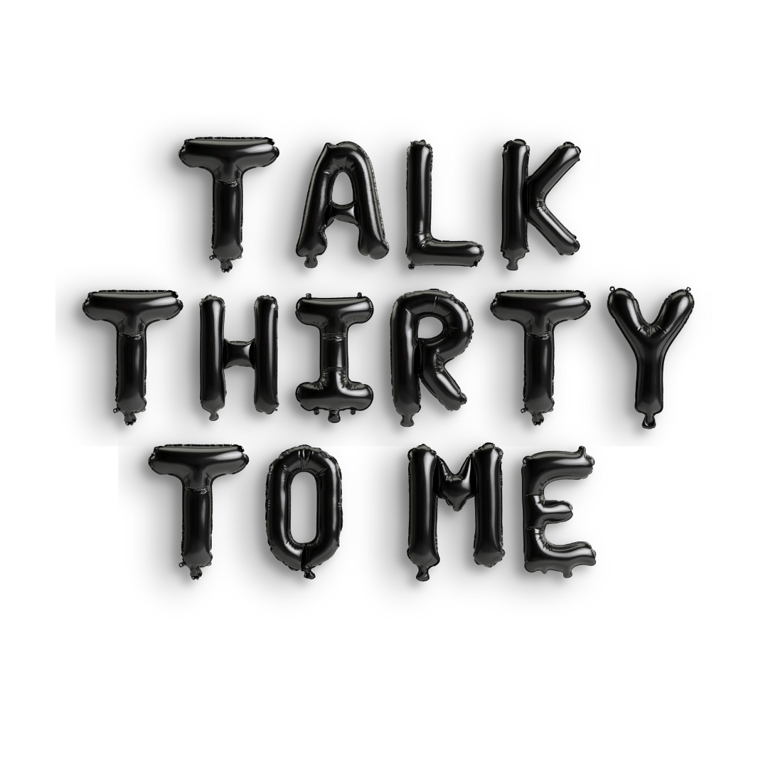 Talk Thirty To Me Balloon Banner