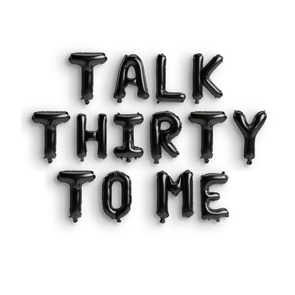 Talk Thirty To Me Balloon Banner