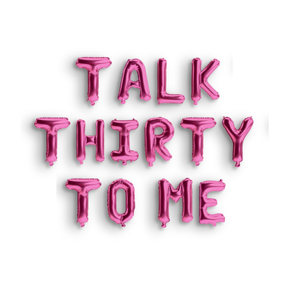 Talk Thirty To Me Balloon Banner
