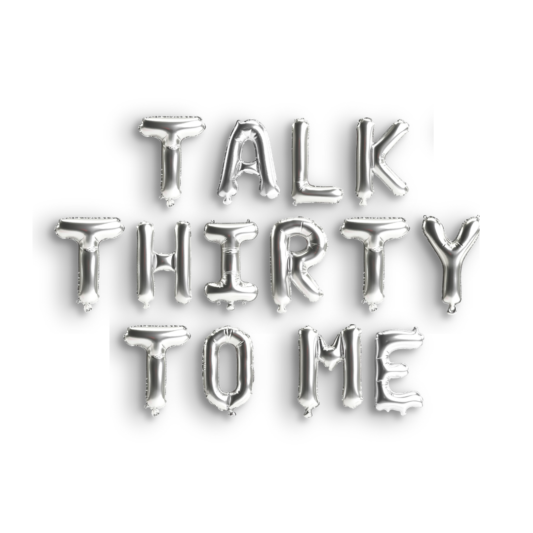 Talk Thirty To Me Balloon Banner