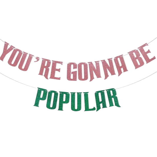 Youre Gunna Be Popular Banner