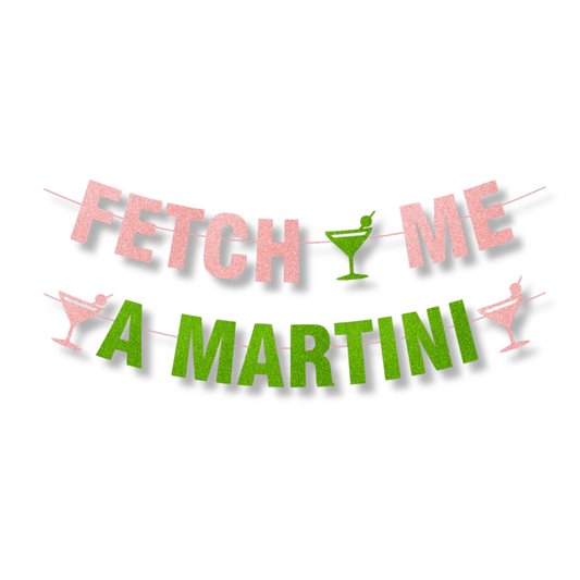 Fetch Me a Martini Banner Bach and Boujee