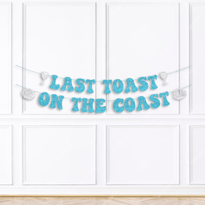 Last Toast on the Coast Banner - Beach Coastal Theme Party Bach and Boujee Balloons