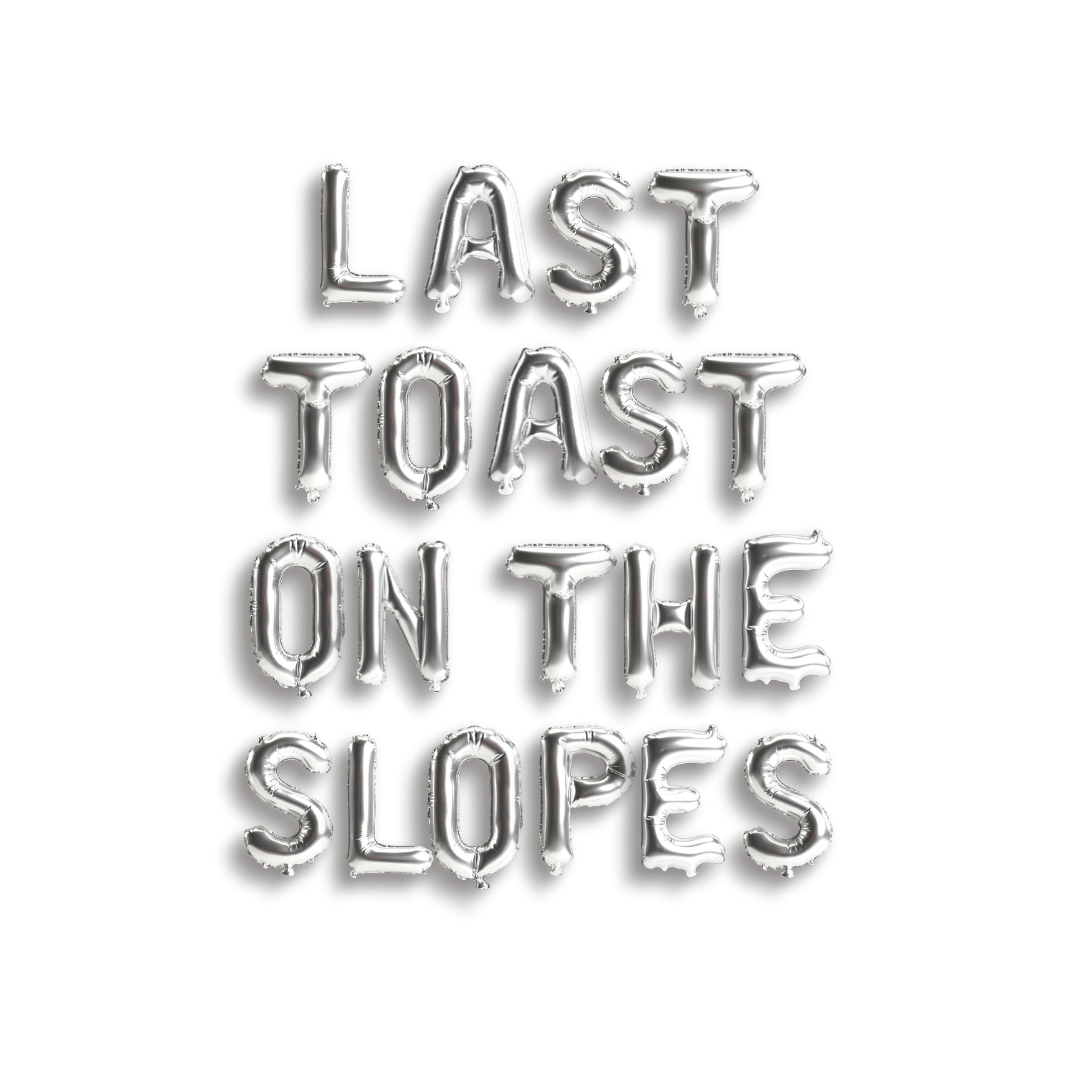 Last Toast on the Slopes - Winter Mountain Bachelorette Party Aspen Vail Bach and Boujee Balloons