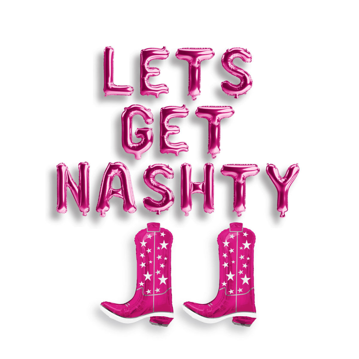 Lets Get Nashty - Cowgirl Nash Bash Nashville Birthday Decoration Bach and Boujee Balloons