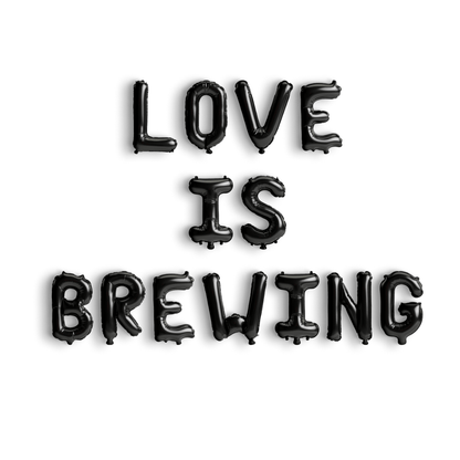 Love Is Brewing Balloon Banner Bach and Boujee Balloons