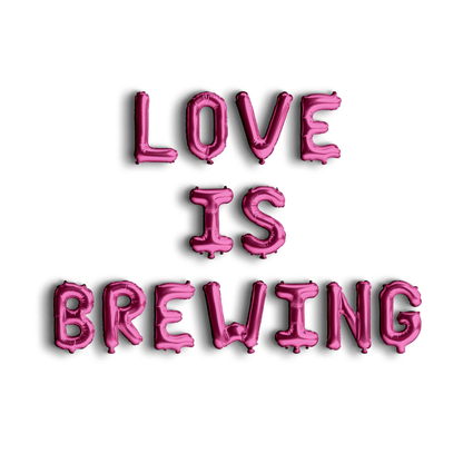 Love Is Brewing Balloon Banner Bach and Boujee Balloons