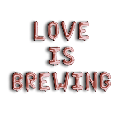 Love Is Brewing Balloon Banner Bach and Boujee Balloons