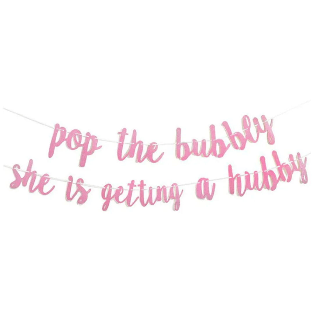 Pop the Bubbly Shes Getting a Hubby Banner Bach and Boujee