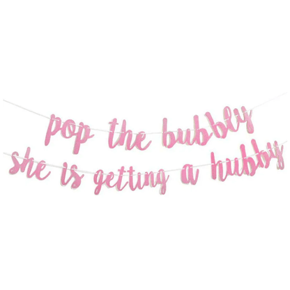 Pop the Bubbly Shes Getting a Hubby Banner Bach and Boujee
