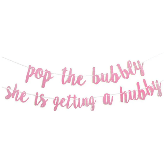 Pop the Bubbly Shes Getting a Hubby Banner Bach and Boujee