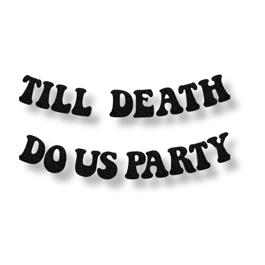 Til Death Do Us Party Banner Bach and Boujee Balloons